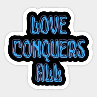 Love conquers all Sticker